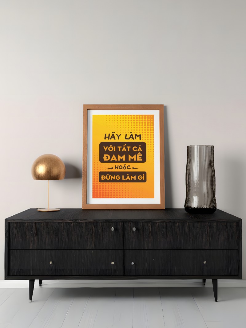 Tranh Động Lực Hãy Làm Với Tất Cả Đam Mê - Nghệ Thuật Truyền Cảm Hứng mockup