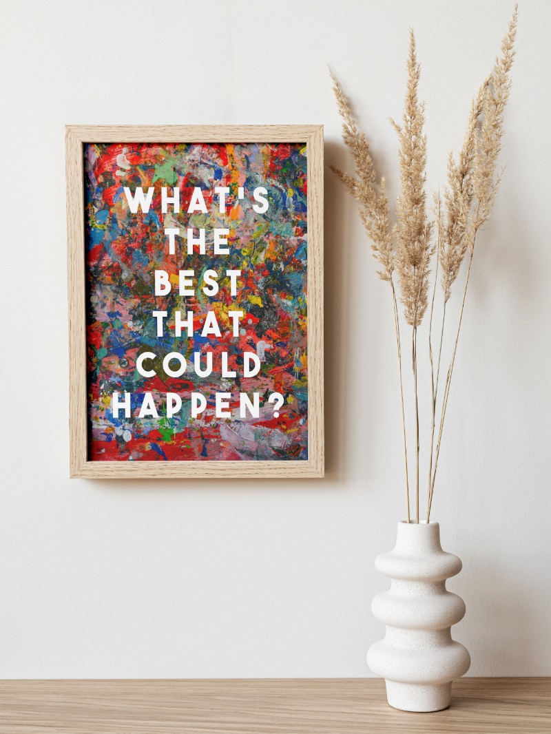 Tranh Nghệ Thuật What's The Best That Could Happen mockup