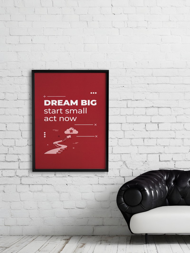Tranh Nghệ Thuật Dream Big Start Small Act Now - Đánh Thức Bản Lĩnh mockup